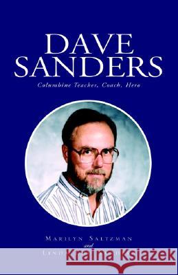 Dave Sanders--Columbine Teacher Marilyn Salzman Sanders, Linda Lou 9781413452211 Xlibris