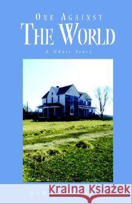 One Against the World Sara Gursick 9781413453119 XLIBRIS CORPORATION
