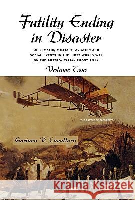 Futility Ending in Disaster Gaetano V. Cavallaro 9781413457414 Xlibris Corporation