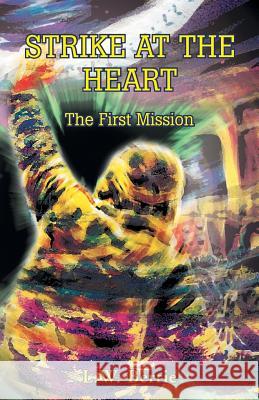 Strike at the Heart: The First Mission Berrie, L. W. 9781413457797