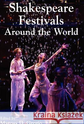 Shakespeare Festivals Around the World Marcus D. Gregio 9781413459074 Xlibris Corporation