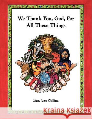 We Thank You, God, for All These Things Lisa Jean Collins 9781413459647