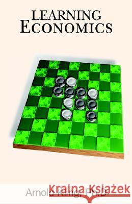 Learning Economoics Arnold Kling 9781413460261