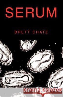 Serum Brett Chatz 9781413461954 Xlibris Corporation