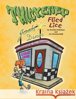 Thickened Flied Lice: A Limerick in Six Chapters Annette Robidoux Jim Sommerfeldt Christian Olsen 9781413462609 Xlibris Us