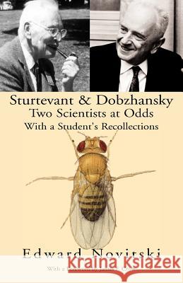 Sturtevant and Dobzhansky Two Scientists at Odds: With a Student's Recollections Novitsky, Edward 9781413470833 Xlibris Corporation