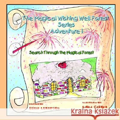 Magical Wishing Well Forest Adventure 1: Search Through the Magical Forest Lunsford, Susie 9781413472356