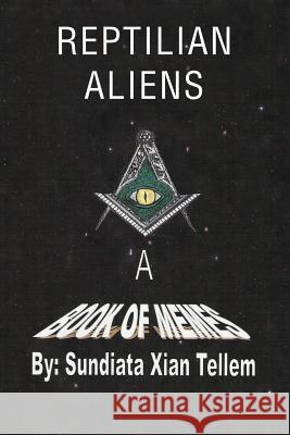 Reptilian Aliens a Book of Memes Sundiata Xian Tellem 9781413472660