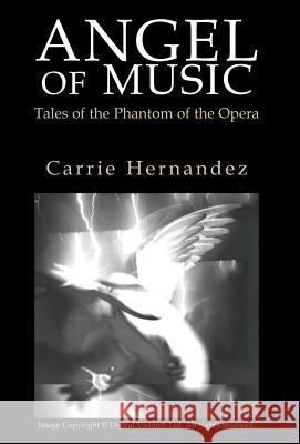 Angel of Music: Tales of the Phantom of the Opera Hernandez, Carrie 9781413472806