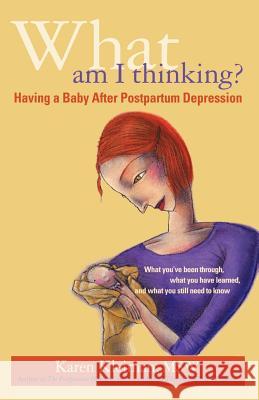 What Am I Thinking? Karen Kleiman (The Postpartum Stress Center Pennsylvania USA) 9781413473476