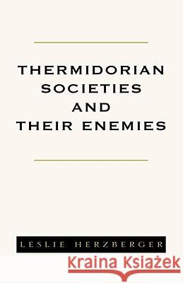 Thermidorian Societies and Their Enemies: Books I-III Herzberger, Leslie 9781413477160