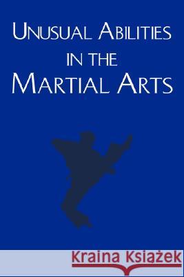 Unusual Abilities in the Martial Arts Benjamin Luntz 9781413477580 Xlibris