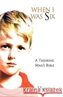 When I Was Six George Harvey 9781413477719 Xlibris Corporation