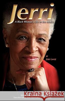 Jerri: A Black Woman's Life in the Media Lange, Jerri 9781413478716