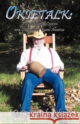 Okietalk: A Lighthearted Lexicon and Cookbook of Rural America Blankenship, D. G. 9781413479232 Xlibris Corporation