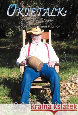 Okietalk: A Lighthearted Lexicon and CookBook of Rural America Blankenship, D. G. 9781413479249 Xlibris Corporation