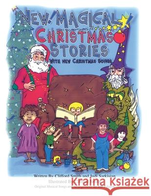 New Magical Christmas Stories: With All New Holiday Songs Smith, Clifford 9781413479713