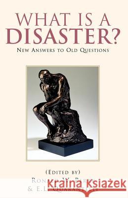 What Is a Disaster?new Answers to Old Questions Ronald W Perry (Arizona State University), E L Quarantelli 9781413479850 Xlibris