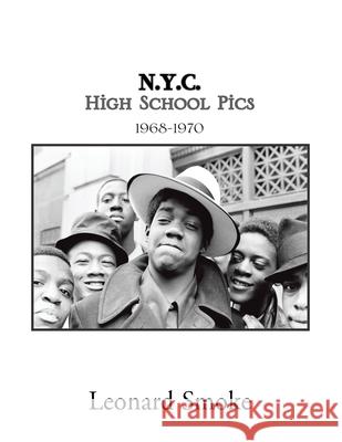 N.Y.C. High School Pics: 1968-1970 Leonard Smoke 9781413482379