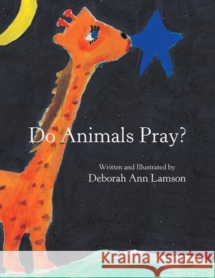 Do Animals Pray Deborah Ann Lamson 9781413482805