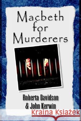 Macbeth for Murderers John Kerwin Roberta Davidson 9781413487428