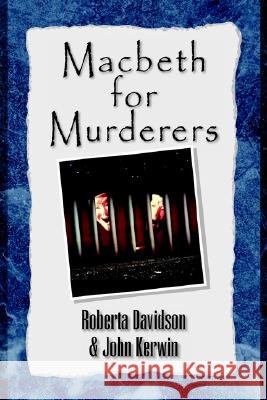 Macbeth for Murderers Roberta Davidson John Kerwin 9781413487435