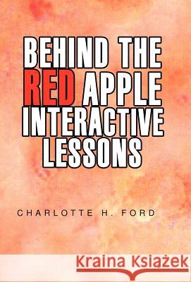 Behind the Red Apple Interactive Lessons Charlotte H Ford 9781413488678