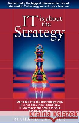 It Is about the Strategy Richard P. Skinner 9781413490138 Xlibris Corporation