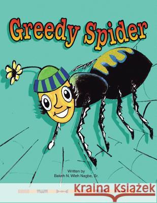 Greedy Spider Bakeh N Wleh Nagbe, Sr 9781413490978 Xlibris Us