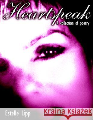 Heartspeak Estelle Lipp 9781413491258 Xlibris Corporation
