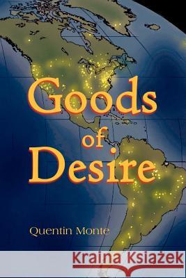 Goods of Desire Quentin Monte 9781413491296 Xlibris Corporation