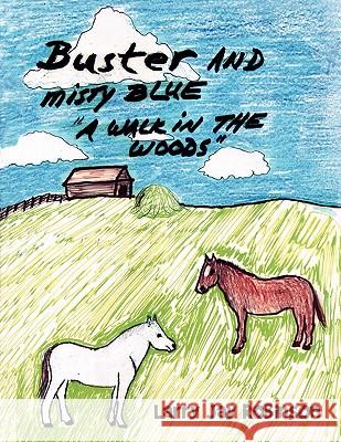 Buster and Misty Blue: A Walk in the Woods Robinson, Larry Jay 9781413492026 Xlibris Corporation