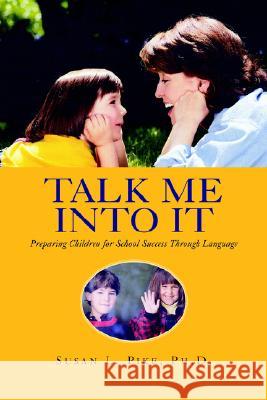 Talk Me into It: Preparing Children for School Success Through Language Pike, Susan L. 9781413492149