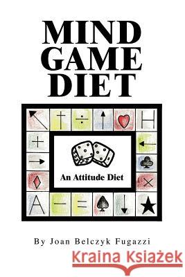 Mind Game Diet Joan Belczyk Fugazzi 9781413492712 Xlibris Corporation