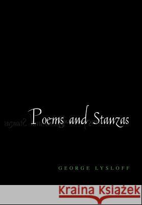 Poems and Stanzas George Lysloff 9781413496987 Xlibris Corporation