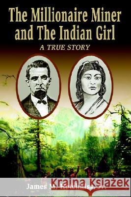 The Millionaire Miner James Jr. Hotchkiss 9781413497908 Xlibris Corporation
