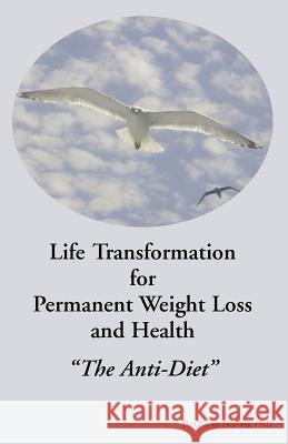 Life Transformation for Permanent Weight Loss and Health Charles Brumley Phd 9781413499063 Xlibris Corporation