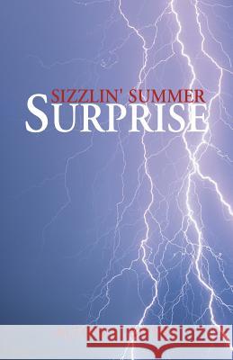 Sizzlin' Summer Surprise Alton J. Myers 9781413499209 Xlibris Corporation