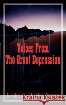 Voices From The Great Depression Ralph Cain Robbie Prather 9781414001647 Authorhouse