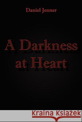 A Darkness at Heart Daniel Jenner 9781414002880