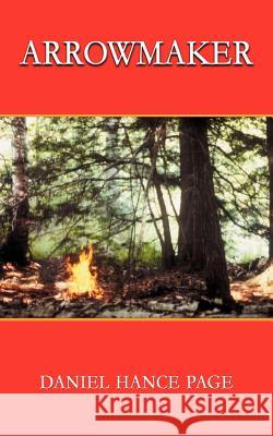 Arrowmaker Daniel Hance Page 9781414004471 Authorhouse
