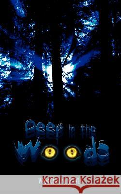 Deep In The Woods Scialo, Vincent N. 9781414004518 Authorhouse