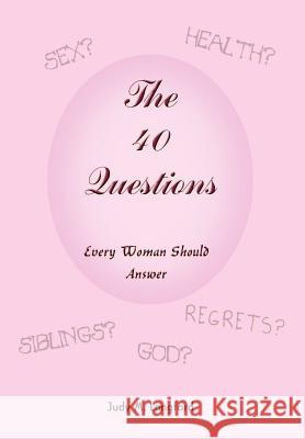 The 40 Questions Every Woman Should Answer Judy M. Langford 9781414006352 Authorhouse