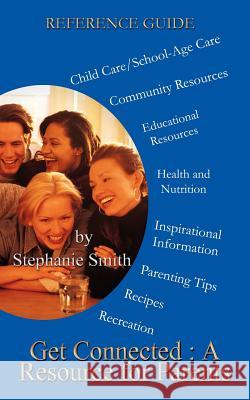 Get Connected: A Resource for Parents Smith, Stephanie 9781414007946