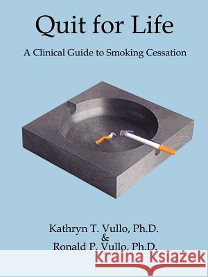 Quit for Life: A Clinical Guide to Smoking Cessation Vullo, Kathryn T. 9781414008783 Authorhouse