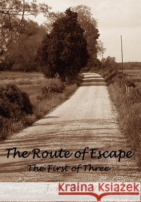 The Route of Escape: The First of Three Berry, J. A. 9781414009520 Authorhouse