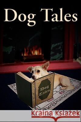 Dog Tales Jim Dustin 9781414010243 Authorhouse