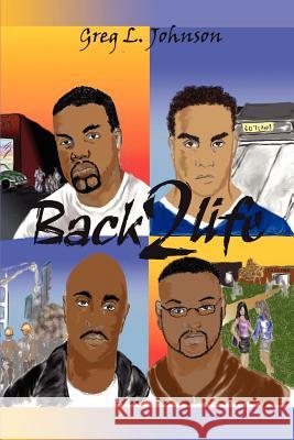 Back 2 Life Greg L. Johnson 9781414010717 Authorhouse