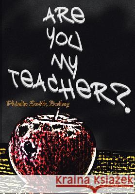 Are You My Teacher? Phielis Smith Bailey 9781414012155