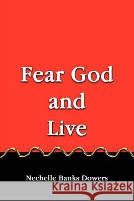 Fear God and Live Nechelle Banks Dowers 9781414013190 Authorhouse